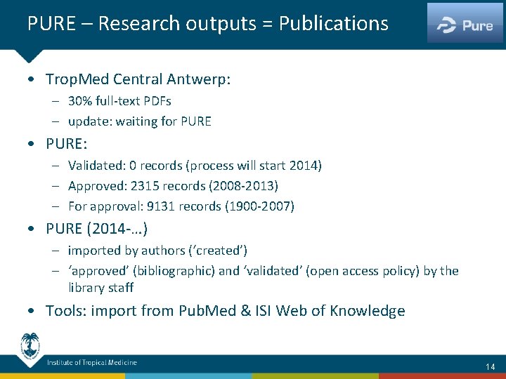 PURE – Research outputs = Publications • Trop. Med Central Antwerp: – 30% full-text