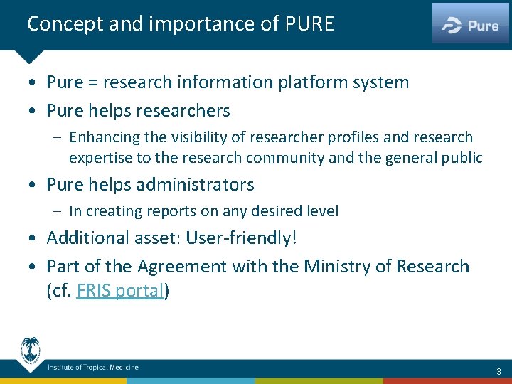 Concept and importance of PURE • Pure = research information platform system • Pure