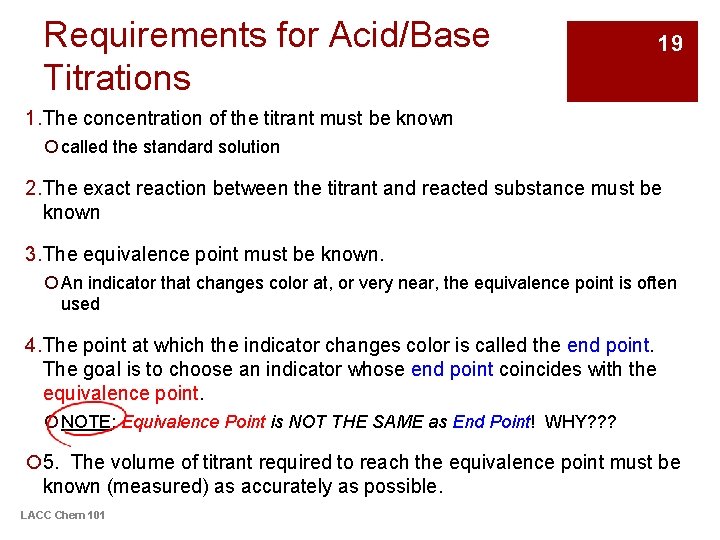 Requirements for Acid/Base Titrations 19 1. The concentration of the titrant must be known