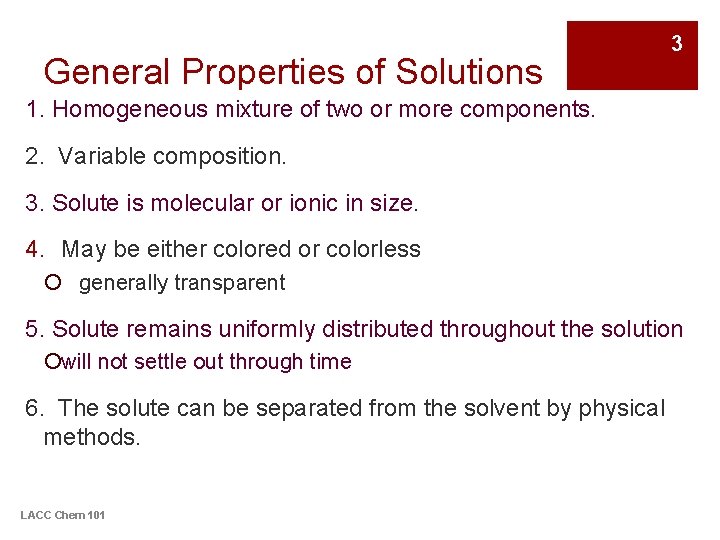 General Properties of Solutions 3 1. Homogeneous mixture of two or more components. 2.