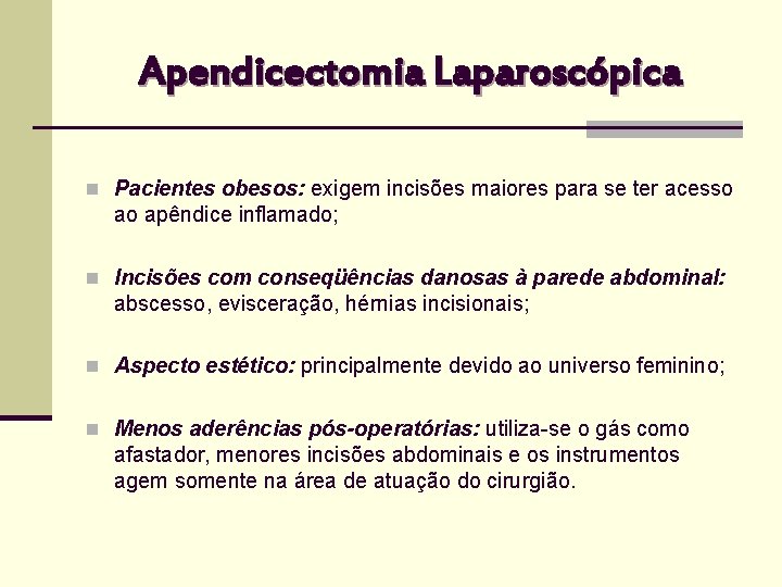 Apendicectomia Laparoscópica n Pacientes obesos: exigem incisões maiores para se ter acesso ao apêndice