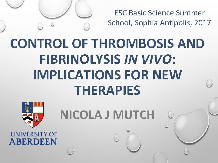 ESC Basic Science Summer School, Sophia Antipolis, 2017 CONTROL OF THROMBOSIS AND FIBRINOLYSIS IN