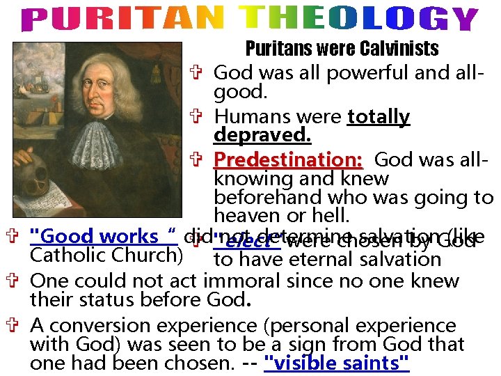 Puritans were Calvinists V God was all powerful and allgood. V Humans were totally