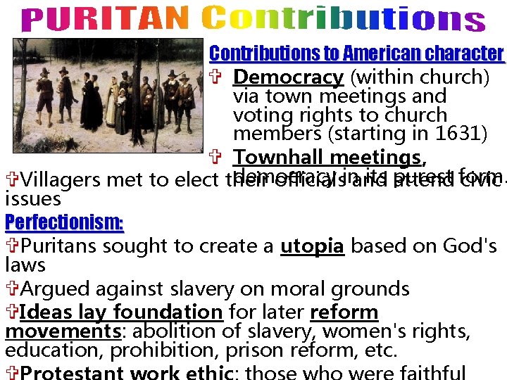 Contributions to American character V Democracy (within church) via town meetings and voting rights