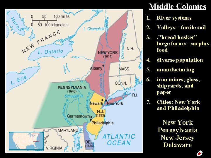 Middle Colonies 1. River systems 2. Valleys – fertile soil 3. . "bread basket"