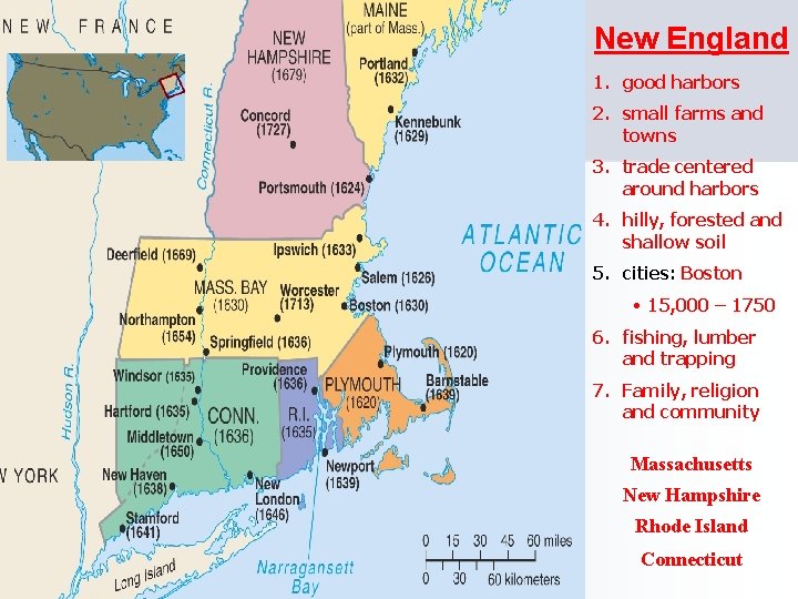 New England 1. good harbors 2. small farms and towns 3. trade centered around