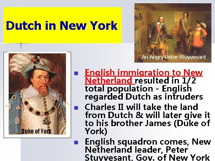 Dutch in New York An Angry Peter Stuyvesant n n Duke of York n