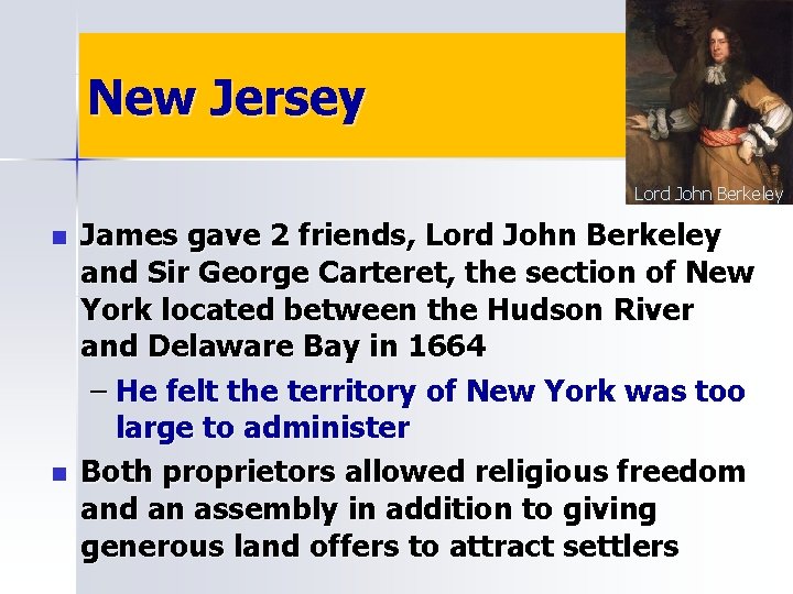 New Jersey Lord John Berkeley n n James gave 2 friends, Lord John Berkeley