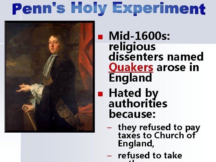 n n Mid-1600 s: religious dissenters named Quakers arose in England Hated by authorities
