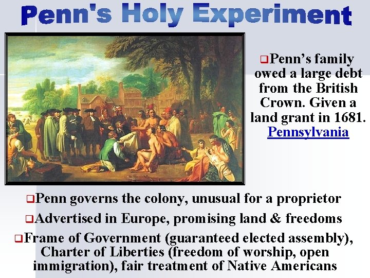 q. Penn’s family owed a large debt from the British Crown. Given a land