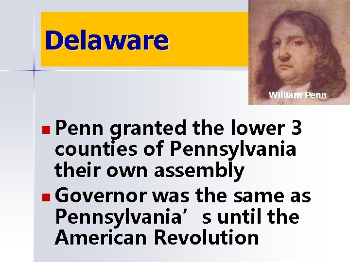 Delaware William Penn n Penn granted the lower 3 counties of Pennsylvania their own