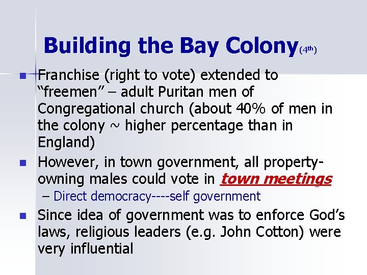 Building the Bay Colony (4 th) n n Franchise (right to vote) extended to
