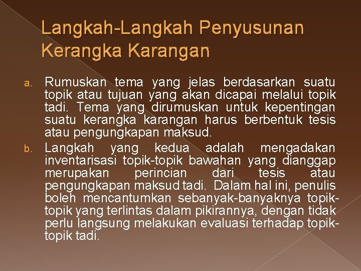 Langkah-Langkah Penyusunan Kerangka Karangan Rumuskan tema yang jelas berdasarkan suatu topik atau tujuan yang