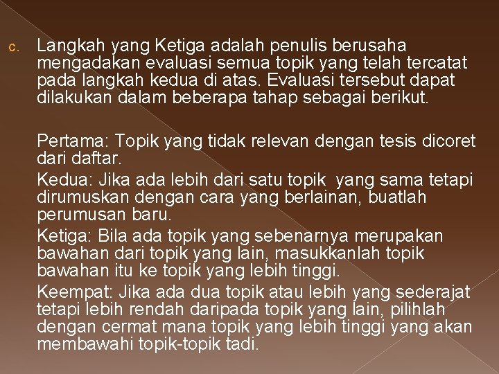 c. Langkah yang Ketiga adalah penulis berusaha mengadakan evaluasi semua topik yang telah tercatat