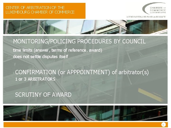 CENTER OF ARBITRATION OF THE LUXEMBOURG CHAMBER OF COMMERCE MONITORING/POLICING PROCEDURES BY COUNCIL time