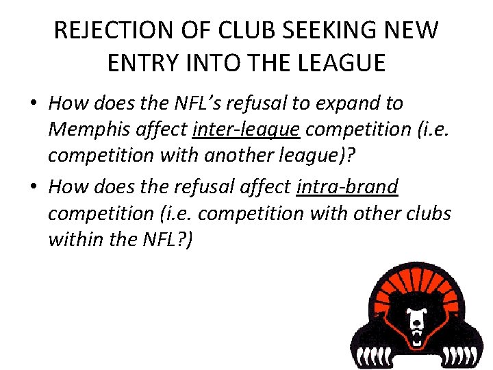 REJECTION OF CLUB SEEKING NEW ENTRY INTO THE LEAGUE • How does the NFL’s