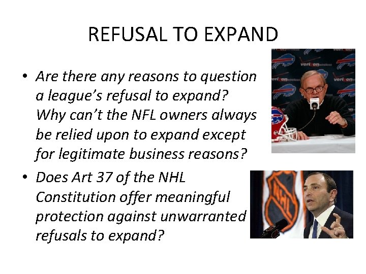 REFUSAL TO EXPAND • Are there any reasons to question a league’s refusal to