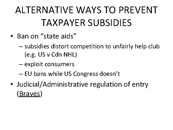 ALTERNATIVE WAYS TO PREVENT TAXPAYER SUBSIDIES • Ban on “state aids” – subsidies distort