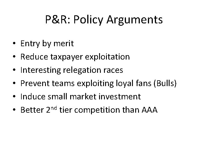 P&R: Policy Arguments • • • Entry by merit Reduce taxpayer exploitation Interesting relegation