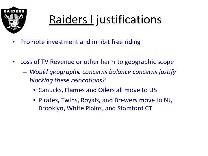 Raiders I justifications • Promote investment and inhibit free riding • Loss of TV