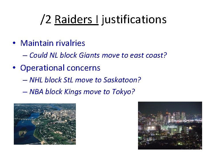 /2 Raiders I justifications • Maintain rivalries – Could NL block Giants move to