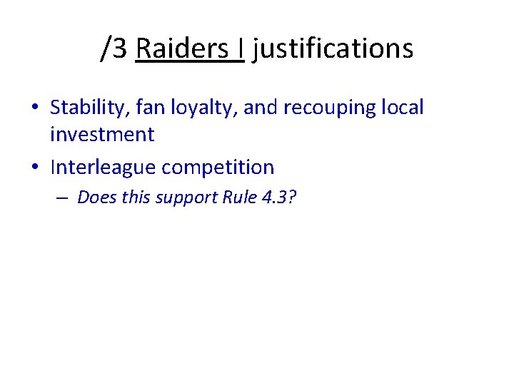 /3 Raiders I justifications • Stability, fan loyalty, and recouping local investment • Interleague
