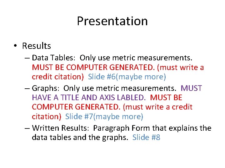 Presentation • Results – Data Tables: Only use metric measurements. MUST BE COMPUTER GENERATED.