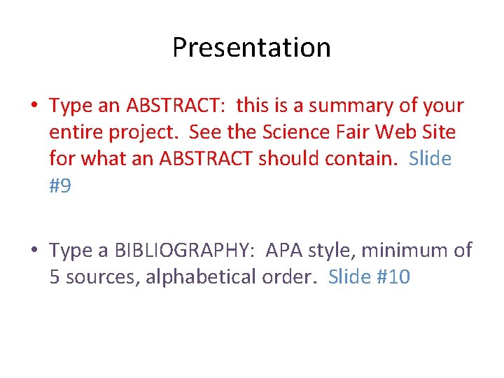 Presentation • Type an ABSTRACT: this is a summary of your entire project. See