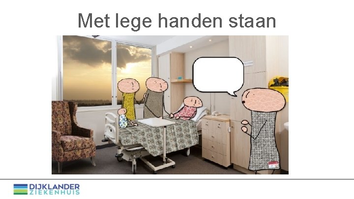 Met lege handen staan 