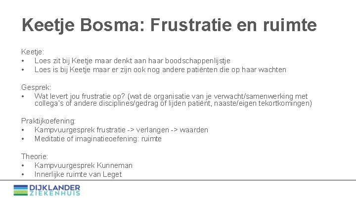 Keetje Bosma: Frustratie en ruimte Keetje: • Loes zit bij Keetje maar denkt aan