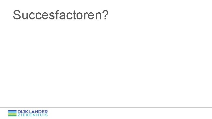 Succesfactoren? 
