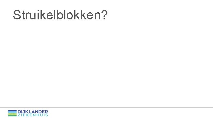 Struikelblokken? 