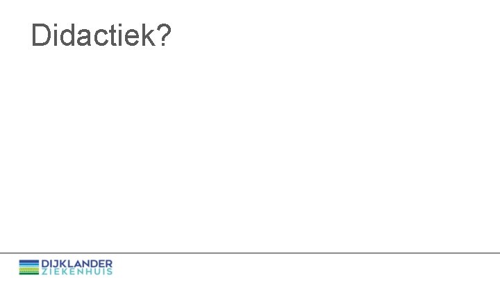 Didactiek? 