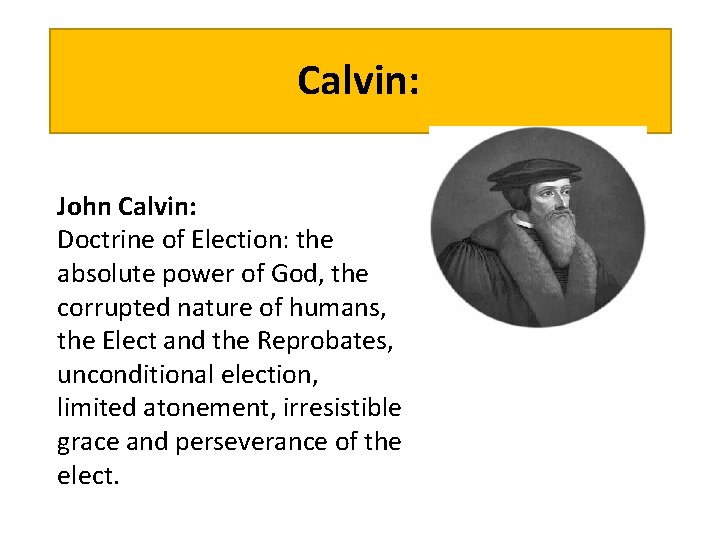 Calvin: John Calvin: Doctrine of Election: the absolute power of God, the corrupted nature