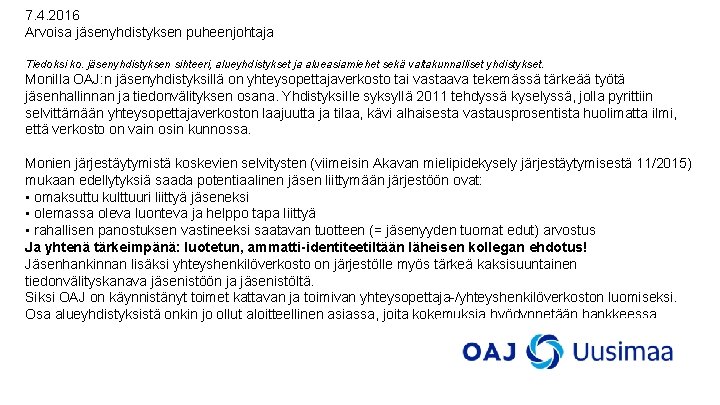 7. 4. 2016 Arvoisa jäsenyhdistyksen puheenjohtaja Tiedoksi ko. jäsenyhdistyksen sihteeri, alueyhdistykset ja alueasiamiehet sekä 7. 4. 2016 Arvoisa jäsenyhdistyksen puheenjohtaja Tiedoksi ko. jäsenyhdistyksen sihteeri, alueyhdistykset ja alueasiamiehet sekä