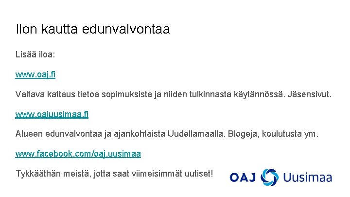 Ilon kautta edunvalvontaa Lisää iloa: www. oaj. fi Valtava kattaus tietoa sopimuksista ja niiden Ilon kautta edunvalvontaa Lisää iloa: www. oaj. fi Valtava kattaus tietoa sopimuksista ja niiden