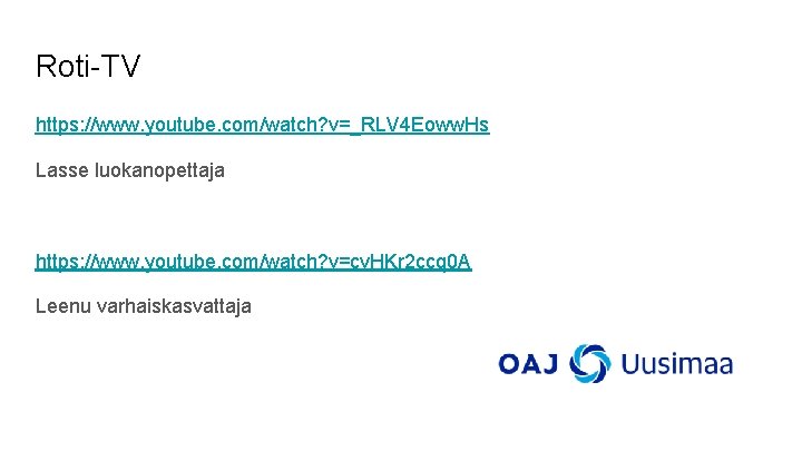Roti-TV https: //www. youtube. com/watch? v=_RLV 4 Eoww. Hs Lasse luokanopettaja https: //www. youtube. Roti-TV https: //www. youtube. com/watch? v=_RLV 4 Eoww. Hs Lasse luokanopettaja https: //www. youtube.
