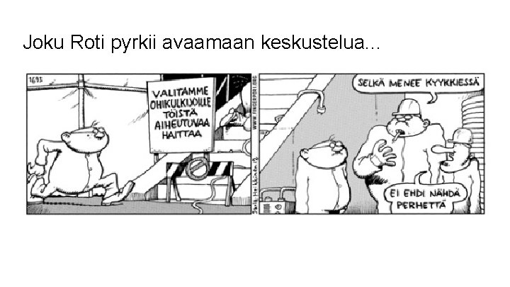 Joku Roti pyrkii avaamaan keskustelua. . . Joku Roti pyrkii avaamaan keskustelua. . .