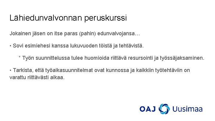 Lähiedunvalvonnan peruskurssi Jokainen jäsen on itse paras (pahin) edunvalvojansa… • Sovi esimiehesi kanssa lukuvuoden Lähiedunvalvonnan peruskurssi Jokainen jäsen on itse paras (pahin) edunvalvojansa… • Sovi esimiehesi kanssa lukuvuoden