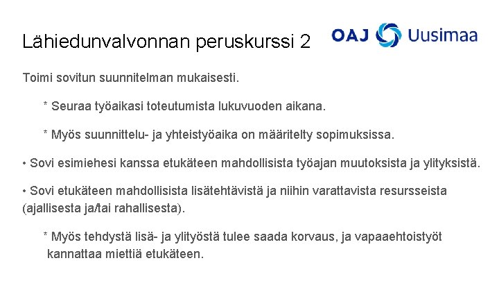 Lähiedunvalvonnan peruskurssi 2 Toimi sovitun suunnitelman mukaisesti. * Seuraa työaikasi toteutumista lukuvuoden aikana. * Lähiedunvalvonnan peruskurssi 2 Toimi sovitun suunnitelman mukaisesti. * Seuraa työaikasi toteutumista lukuvuoden aikana. *