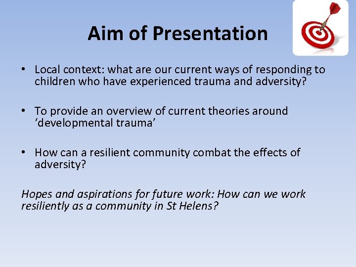 Aim of Presentation • Local context: what are our current ways of responding to