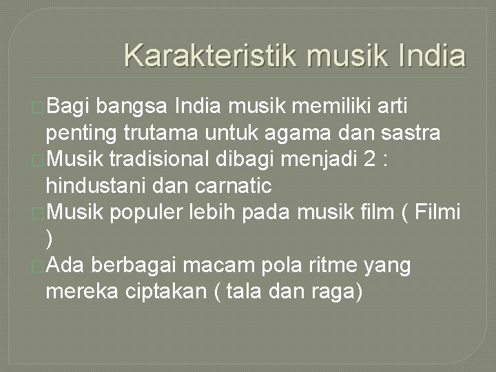 Karakteristik musik India �Bagi bangsa India musik memiliki arti penting trutama untuk agama dan