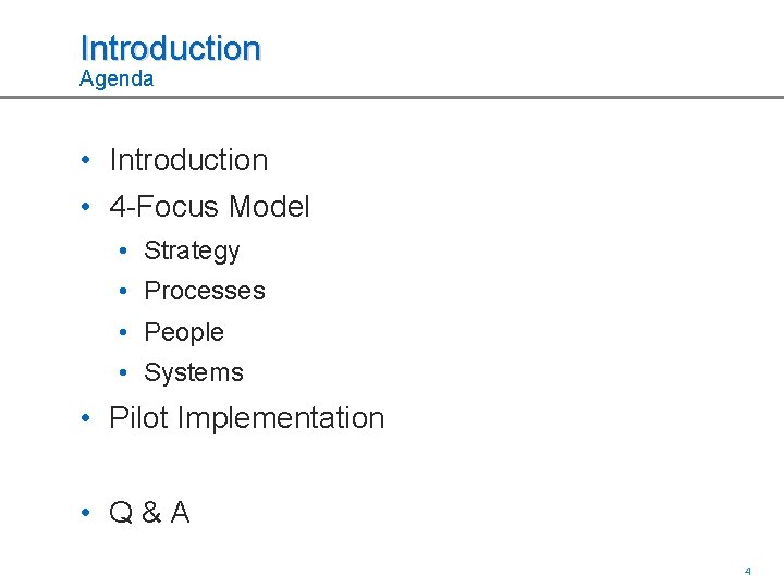 Introduction Agenda • Introduction • 4 -Focus Model • Strategy • Processes • People