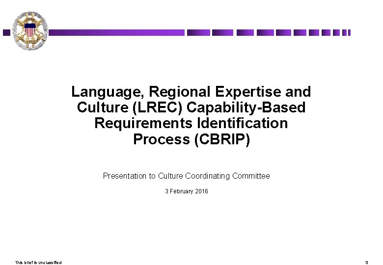 Language, Regional Expertise and Culture (LREC) Capability-Based Requirements Identification Process (CBRIP) Presentation to Culture