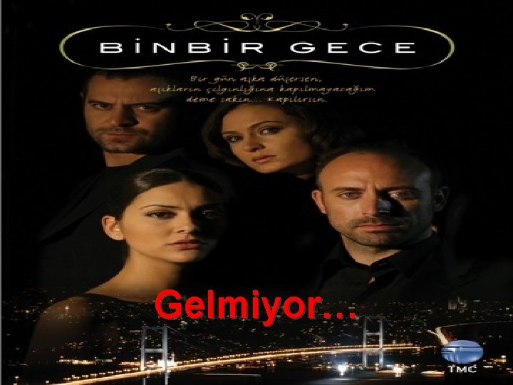 Gelmiyor… 