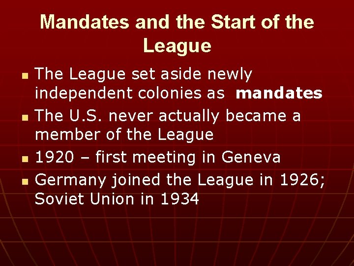 Mandates and the Start of the League n n The League set aside newly