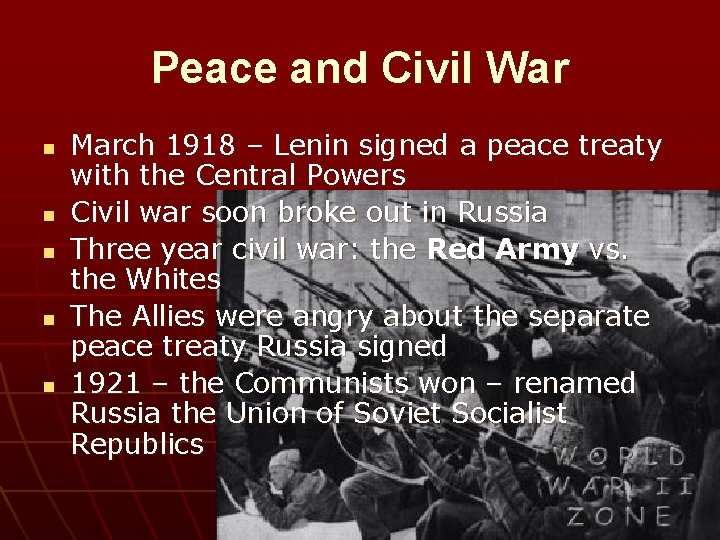 Peace and Civil War n n n March 1918 – Lenin signed a peace