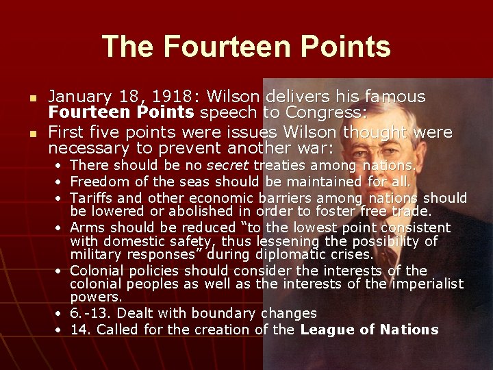 The Fourteen Points n n January 18, 1918: Wilson delivers his famous Fourteen Points