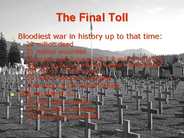 The Final Toll n Bloodiest war in history up to that time: • 22
