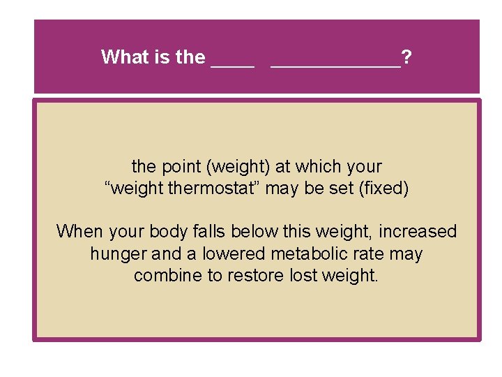 What is the ________? the point (weight) at which your “weight thermostat” may be